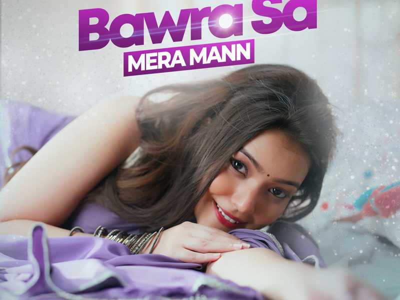 Bawra Sa Mera Mann (Single)