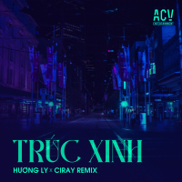 Trúc Xinh (Ciray Remix) (Single)