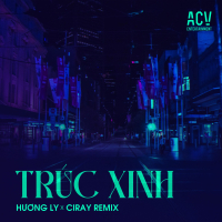 Trúc Xinh (Ciray Remix) (Single)