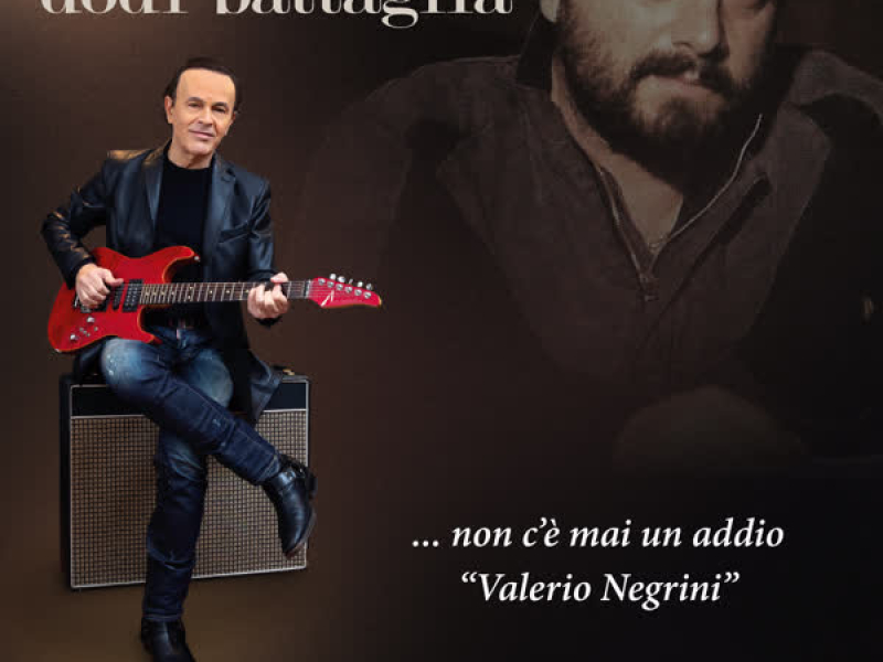 ...Non c'è mai un addio, Valerio Negrini