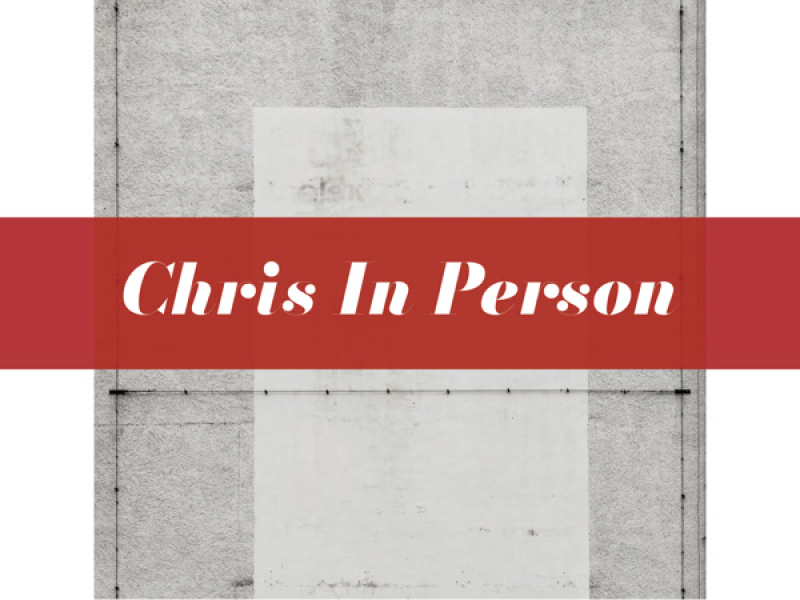 Chris in Person