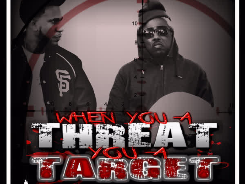 When You a Threat You a Target