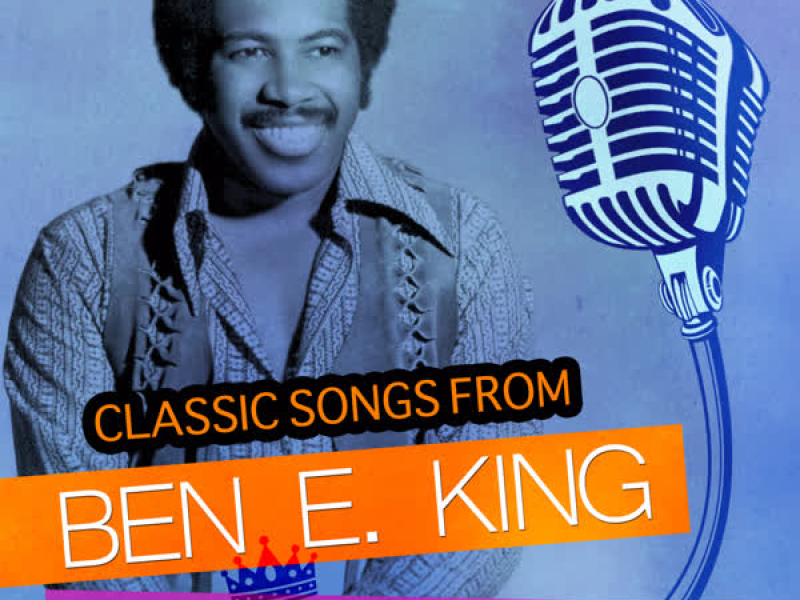 Classic Songs from Ben E. King - The King Is Back