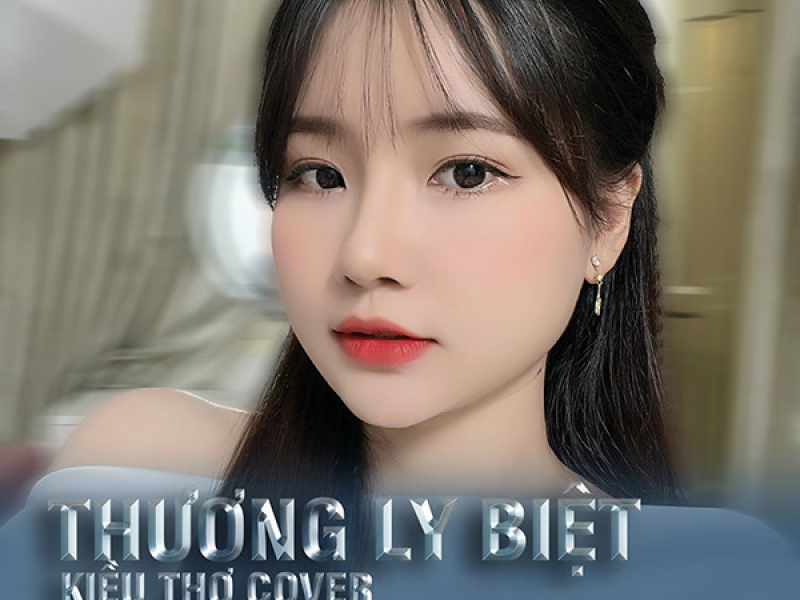 Thương Ly Biệt (Việt Còi Lofi) (Single)