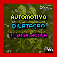 AUTOMOTIVO DILATAÇÃO INTERGALÁCTICA (Single)