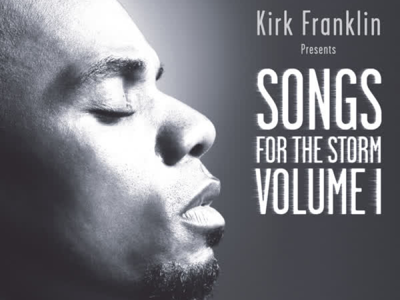 Kirk Franklin Presents: Songs For The Storm, Volume 1