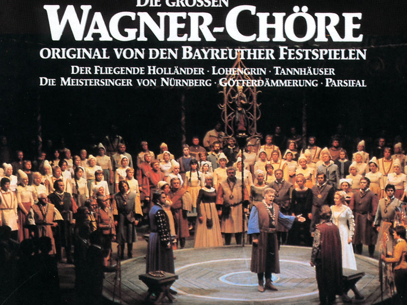 Die grossen Wagner Chöre - Original von den Bayreuther Festspielen