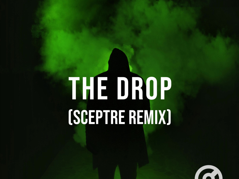 The Drop (Sceptre Remix) (Single)