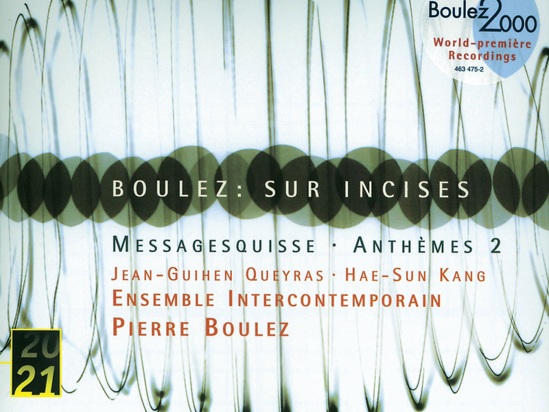 Boulez: Sur Incises; Messagesquisse; Anthèmes 2