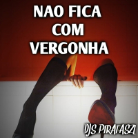 NAO FICA COM VERGONHA (Single)