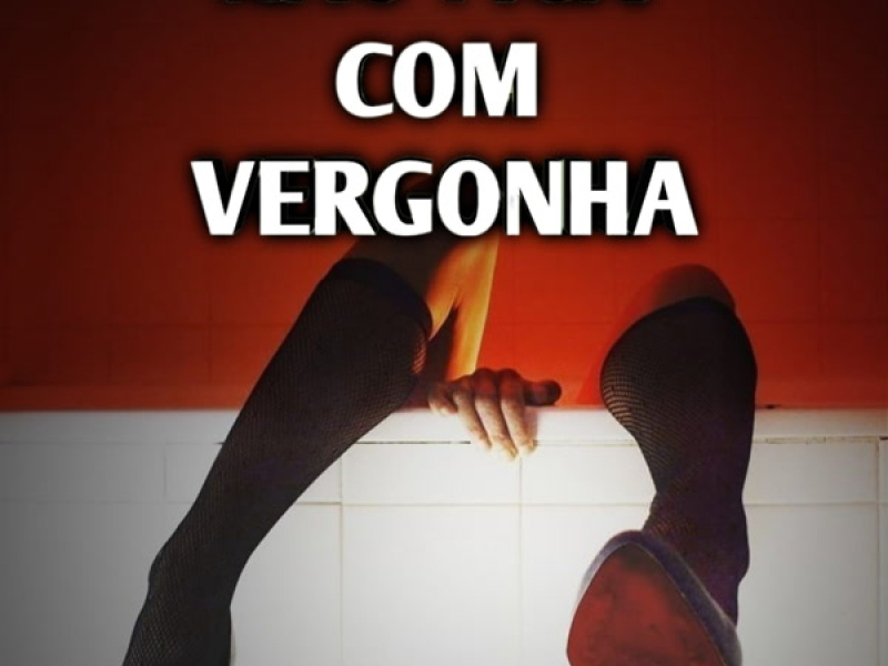 NAO FICA COM VERGONHA (Single)