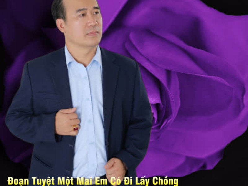 Đoạn Tuyệt Một Mai Em Có Đi Lấy Chồng (Single)