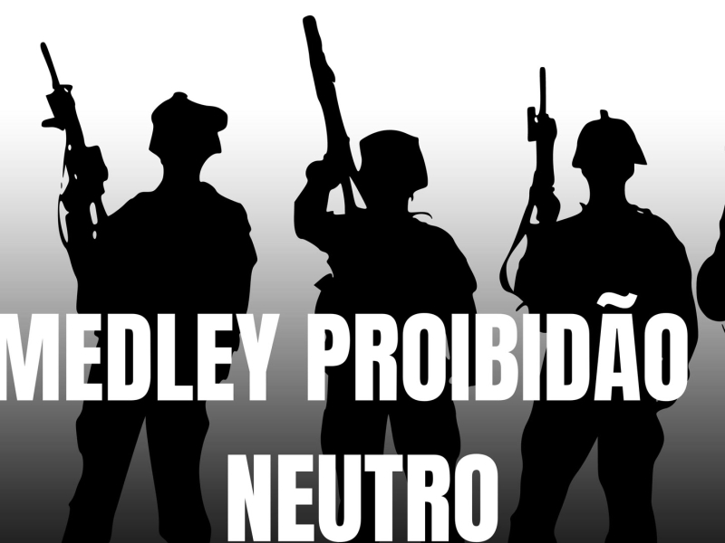 MEDLEY PROIBIDÃO NEUTRO (Single)