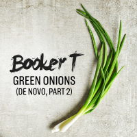 Green Onions (De Novo, Part 2) (Single)