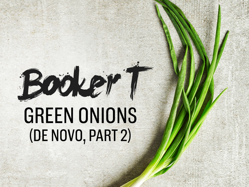 Green Onions (De Novo, Part 2) (Single)