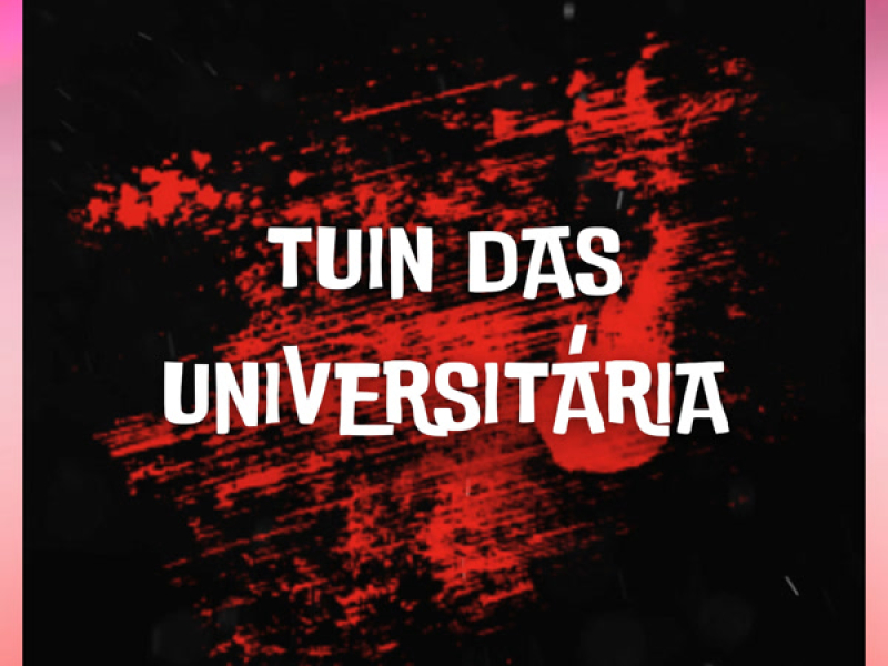 TUIN DAS UNIVERSITÁRIA (Single)