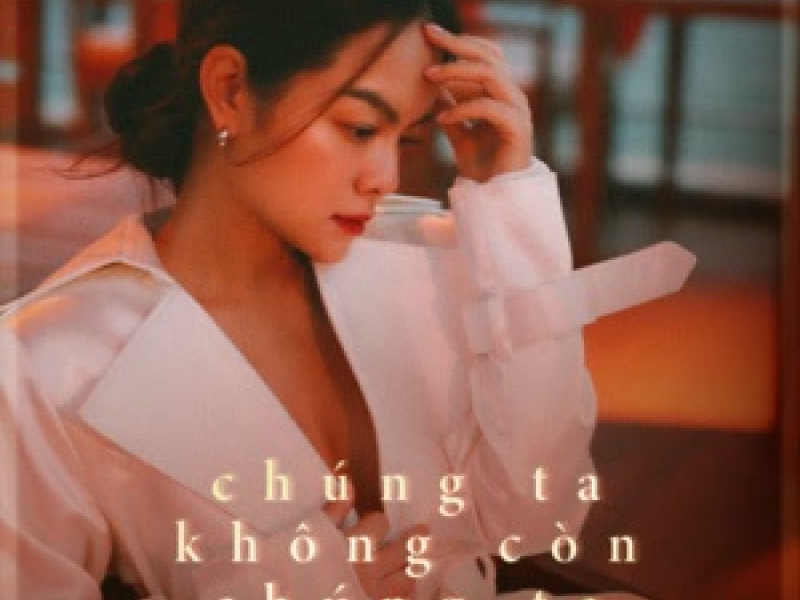 Chúng Ta Không Còn Chúng Ta (Single)