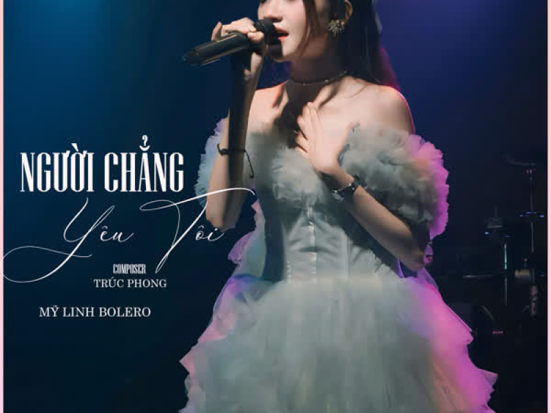 Người Chẳng Yêu Tôi (Single)