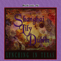 Rock Vol. 15: Shanghai Lily Dublin-Lynching In Texas