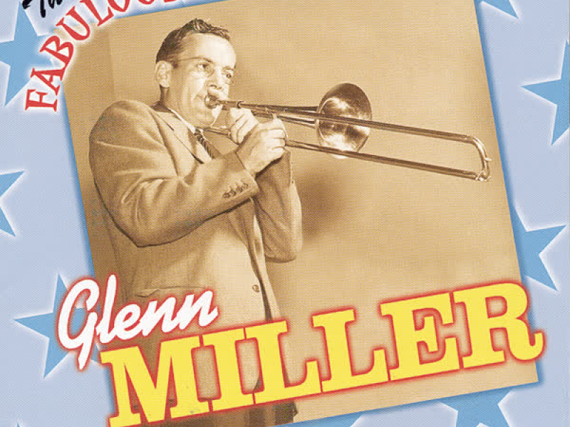 The Fabulous Glenn Miller and His Orchestra