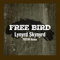 Free Bird (TOTEM Remix) (Single)