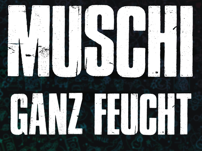 MUSCHI GANZ FEUCHT (Single)