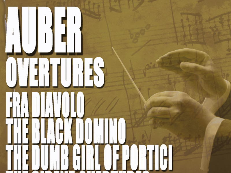 Auber: Fra Diavolo, The Black Domino, The Dumb Girl of Portici & The Sirene Overtures