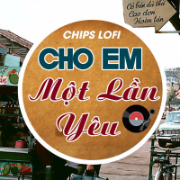 Cho Em Một Lần Yêu (Chips Lofi) (Single)