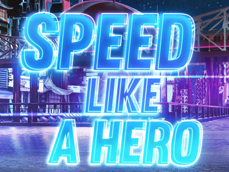 Speed Like A Hero (Single)