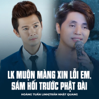 LK Muộn Màng Xin Lỗi Em, Sám Hối Trước Phật Đài (Single)