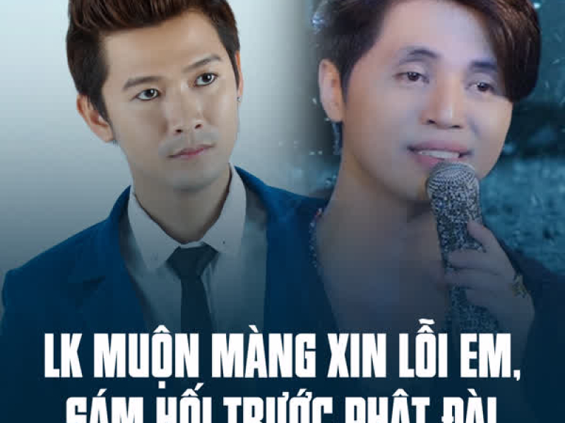 LK Muộn Màng Xin Lỗi Em, Sám Hối Trước Phật Đài (Single)