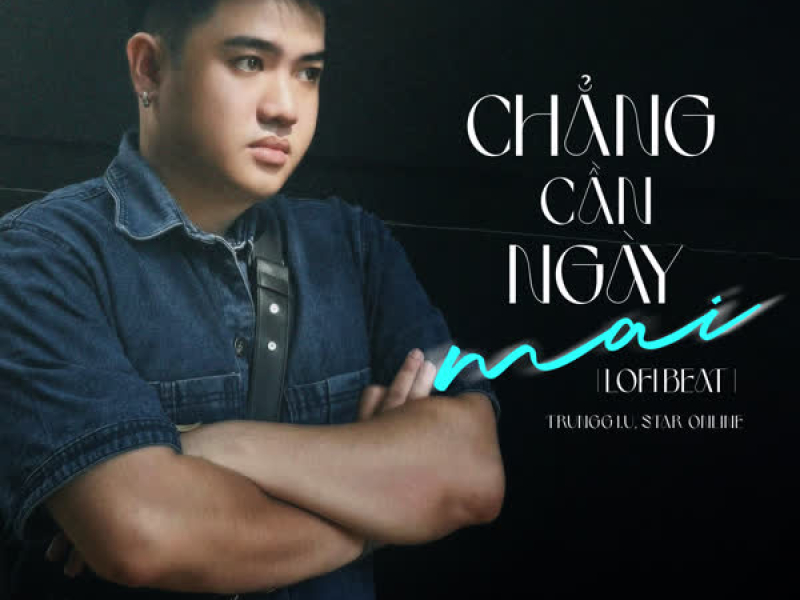 Chẳng Cần Ngày Mai (Beat) [Lofi Mix] (Single)