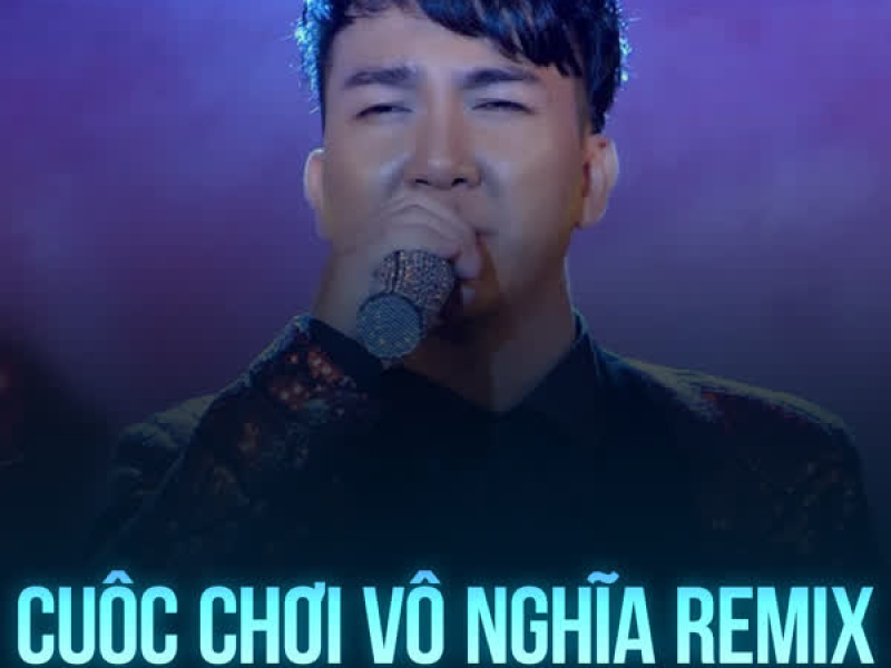 Cuộc Chơi Vô Nghĩa (Remix) (Single)