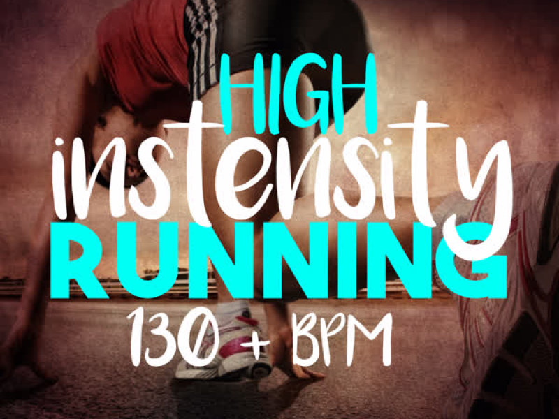 High Intensity Running (130+ BPM)