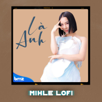 Là Anh (Mihle Lofi) (Single)