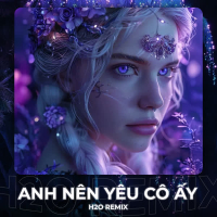 Anh Nên Yêu Cô Ấy (Remix House) (Single)
