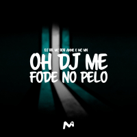 OH DJ ME FODE NO PELO (Single)