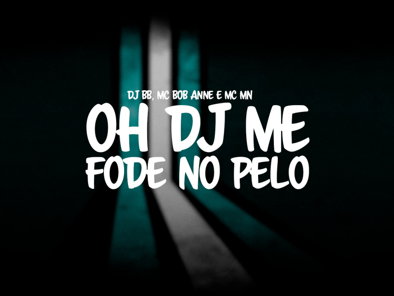 OH DJ ME FODE NO PELO (Single)