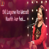 Dil Lagane Ka Mazaa Kuchh Aur Hai (Single)