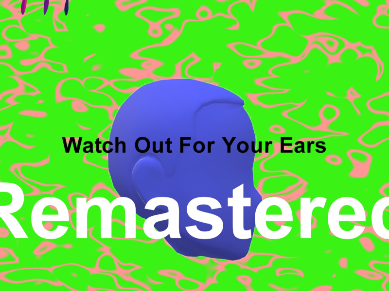 Watch Out For Your Ears (Remastered) (Single)
