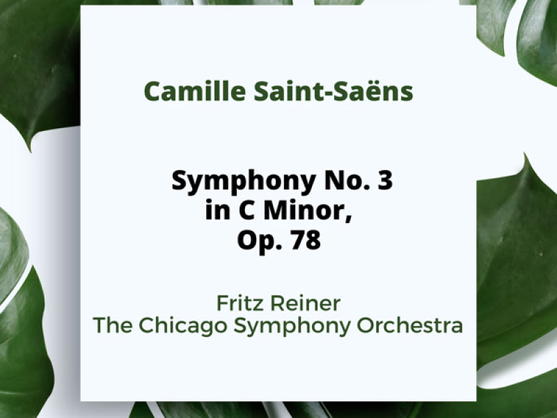 Camille Saint-Saëns: Symphony No. 3 in C Minor, Op. 78