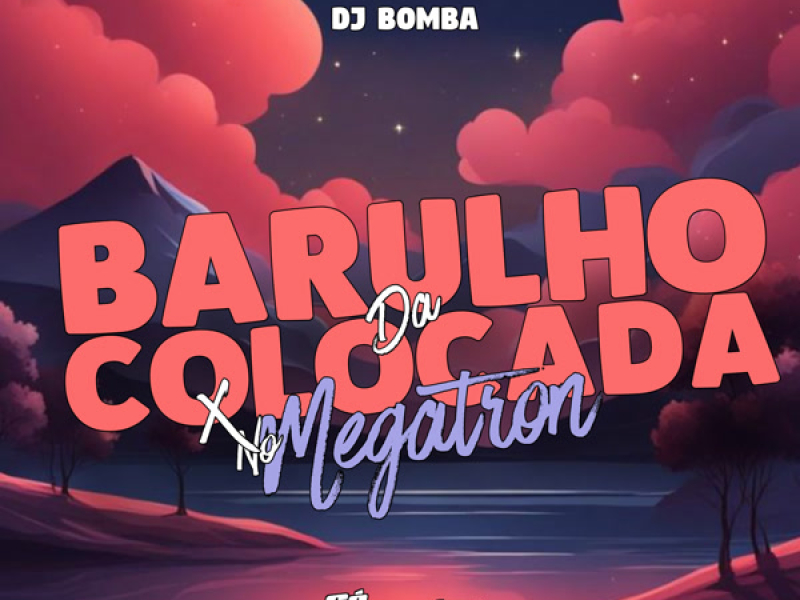 Barulho da Colocada x No Megatron (Single)