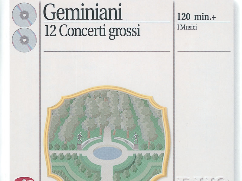 Geminiani: 12 Concerti Grossi, after Corelli Violin Sonatas, Op.5