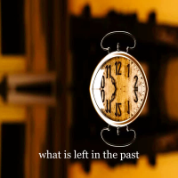 What is Left in the Past