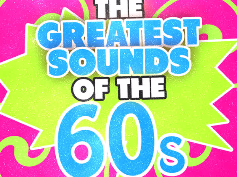 The Greatest Sounds of the 60's