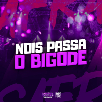 NOIS PASSA O BIGODE (Single)