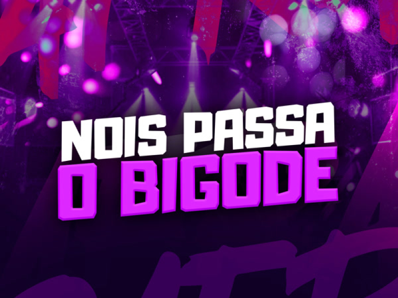 NOIS PASSA O BIGODE (Single)