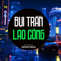 Bụi Trần Lao Công (Sinkra Remix) (Single)
