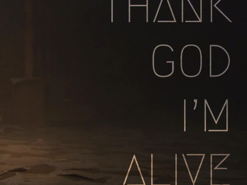 Thank God I'm Alive (Single)