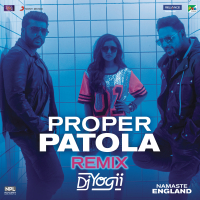 Proper Patola (Remix by DJ Yogii (From 